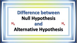 Difference between Null Hypothesis and Alternative Hypothesis [upl. by Tracay]