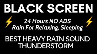 Best Heavy Rain And Thunder Sound For Relaxation  Black Screen  24 Hours NO ADS Relaxing Sleep [upl. by Scotty]