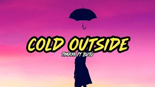 Timaya  Cold Outside Ft Buju Lyrics Thats8 [upl. by Reiss]