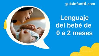 Lenguaje del bebé de cero a dos meses 🗣 Desarrollo y características del habla según la edad [upl. by Helms848]