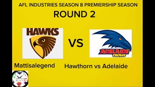 Hawthorn vs Adelaide AFLIndustries SEASON 8 ROUND 2 Mattisalegend [upl. by Flore130]