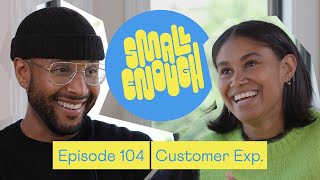 Small Enough ep 104 Customer Experience  Featuring Rudy Young [upl. by Aleron]