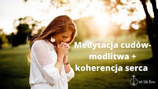 medytacja cudów  modlitwa  koherencja serca [upl. by Yanffit534]