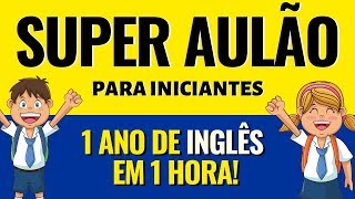 Curso de Inglês GRÁTIS para quem está começando  Aprenda 1 ano de Inglês em 1 hora [upl. by Sutherland252]