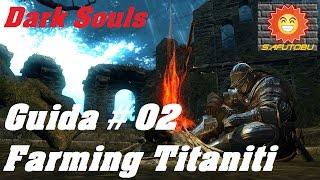 Dark Souls Extra  Guida 02 ITA  Come farmare le titaniti facilmente [upl. by Halika]