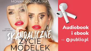 Skandaliczne życie modelek Monika Goździalska Audiobook PL Powieść [upl. by Laehplar]