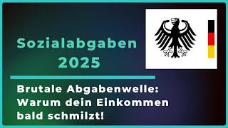 Sozialabgaben 2025 explodieren  Wer jetzt draufzahlt und warum einkommen wirtschaft finanzen [upl. by Lenrow140]