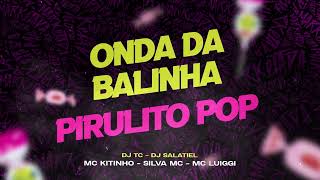 ONDA DA BALINHAPIRULITO POP  MC KITINHO SILVA MC E MC LUIGGI Video Oficial DJ Lukas Matheus [upl. by Rumpf]