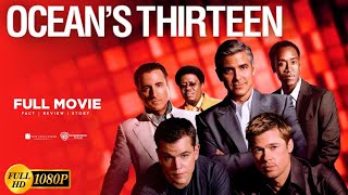 Oceans Thirteen Heist Movie  George Clooney Brad Pitt Oceans Thirteen Full Movie Review amp Story [upl. by Nylaf989]