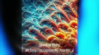 Breakup Blues No Song Can Capture My Pain  Four Version [upl. by Ecal]