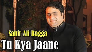 Tu Kya Jaane  Sahir Ali Bagga  Full HD Video Song [upl. by Ahsonek479]