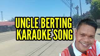 UNCLE BERTING KARAOKE SONG [upl. by Ysiad]