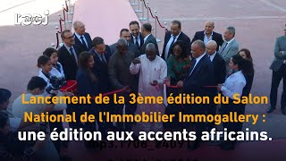 Lancement de la 3ème édition du Salon National Immogallery  Une édition aux accents africains [upl. by Winwaloe]