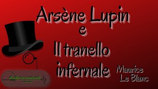 Arsène Lupin e il tranello infernale  Maurice Leblanc [upl. by Drescher]