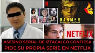 Asesino serial de Iztacalco confiesa quiere su propia serie de Netflix [upl. by Lehcsreh152]