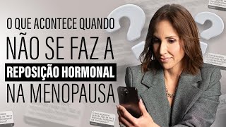 O que acontece quando não se faz a Reposição Hormonal na menopausa [upl. by Alehtse]