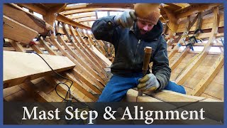 Mast Step and Alignment  Episode 152  Acorn to Arabella Journey of a Wooden Boat [upl. by Ahtanamas211]