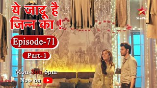 Yehh Jadu Hai Jinn Ka  Season 1  Episode 71  Part 1 [upl. by Repip]