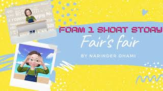 Form 1 Short Story  Fairs fair [upl. by Bikales]