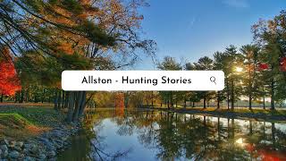 Allston  Hunting Stories [upl. by Landa]