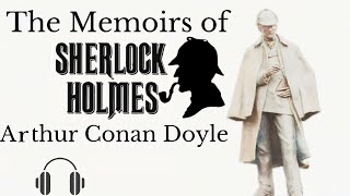 The Memoirs of Sherlock Holmes by Arthur Conan Doyle  Full Audiobook 🎧 [upl. by Ecissej]