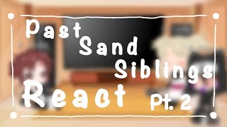 Past Sand Siblings React  Pt 2  Sorry this took so long to get out [upl. by Dimond]