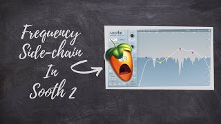 Frequency Side Chain In Soothe 2 Plugins In FL Studio Soothe 2 [upl. by Aneej]