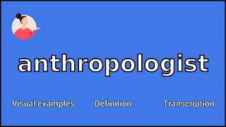 ANTHROPOLOGIST  Meaning and Pronunciation [upl. by Natam]