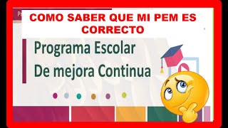 PROGRAMA ESCOLAR DE MEJORA PEM COMO SABER QUE ESTA CORRECTO [upl. by Mighell]