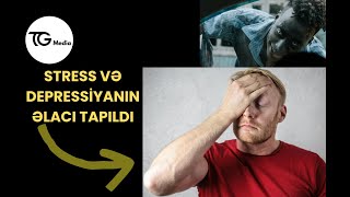 STRESS VƏ DEPRESSİYANIN ƏLACI TAPILDI [upl. by Ransom]