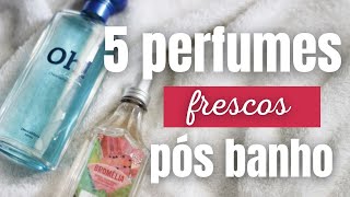 5 PERFUMES perfeitos para usar após o banho no VERÃO [upl. by Nojed]