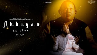 Akhiyan Da Chaa  Cover Song  Shah Ji  Tribute To Nusrat Fateh Ali Khan [upl. by Luy]