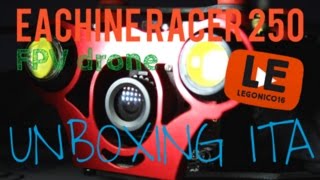 Eachine racer 250 FPV drone UNBOXING ITA  4K [upl. by Htezil846]