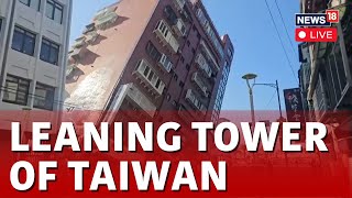 Taiwan Earthquake Rescue Ops Live  Damaged Buildings Are Being Demolished  News18 Live  N18L [upl. by Ansell]