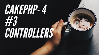 CakePHP 4 Tutorial  3 Controllers [upl. by Halli495]