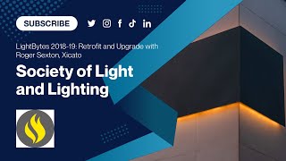 SLL LightBytes 201819 Retrofit and Upgrade with Roger Sexton Xicato [upl. by Anais548]