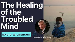 David Wilkerson  The Healing of the Troubled Mind  Sermon [upl. by Okajima292]