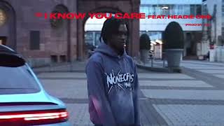 NEMZZZ  I KNOW YOU CARE FEAT HEADIE ONE OFFICIAL AUDIO [upl. by Names868]