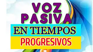 VOZ PASIVA EN INGLÉS TIEMPOS PROGRESIVOS MÓDULO 4 [upl. by Attener696]