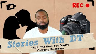 The Time I Got Caught Cheating On Camera Ft Marvin I DT Stories [upl. by Hgeilhsa]