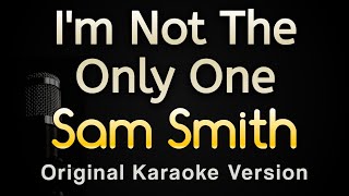 Im Not The Only One  Sam Smith Karaoke Songs With Lyrics  Original Key [upl. by Joh]