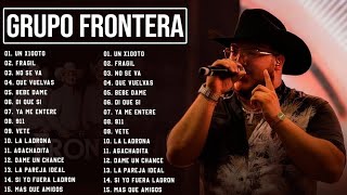 Grupo Frontera Mix 2023  Las 15 Mejores Canciones de Grupo Frontera  Grupo Frontera Álbum Completo [upl. by Eimirej]