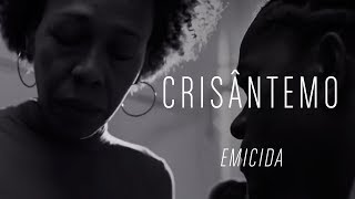 Emicida  Crisântemo  Clipe Oficial  HD [upl. by Enaenaj508]