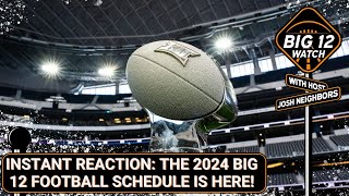 INSTANT REACTION The 2024 Big 12 Football Schedule Is Out  The Big 12 Watch [upl. by Kial114]