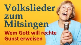 Volkslieder mit Text zum Mitsingen Heimatlieder  Wem Gott will rechte Gunst erweisen [upl. by Namlak382]