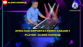 ATIKU KAO AMPUNYA  REMIX GANJUR [upl. by Llenrac]