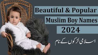 TOP 150 Popular amp Beautiful Muslim Boy Names With Meaning UrduHindi 2024  Muslim ladkon ke naam [upl. by Akimat]