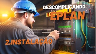 ⚡⚡⚡DESCOMPLICANDO EPLAN  2Instalação do Software [upl. by Karp922]