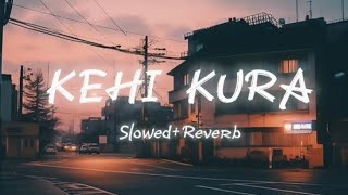 Kehi kura  Slowed and Reverb  Raiba  lofi new song  lofi by Rk [upl. by Trevlac23]