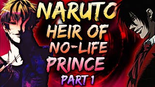 What If Naruto Became Heir Of No Life Prince Part 1 [upl. by Gnahc]